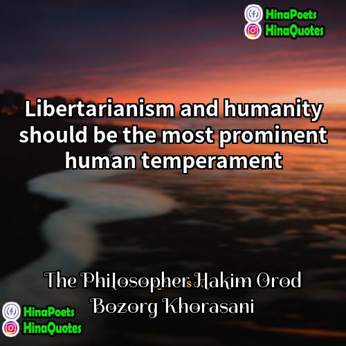 The Philosopher Hakim Orod Bozorg Khorasani Quotes | Libertarianism and humanity should be the most